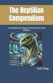 Paperback The Reptilian Compendium: A Comprehensive Study of Their Existence and Influence Book