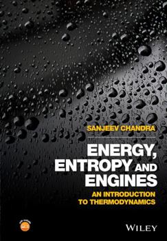 Hardcover Energy, Entropy and Engines: An Introduction to Thermodynamics Book