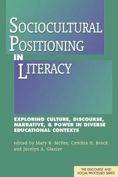 Hardcover Sociocultural Positioning in Literacy: Exploring Culture, Discourse, Narrative, & Power in Diverse Educational Contexts Book