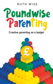 Paperback Poundwise Parenting: Creative parenting on a budget Book