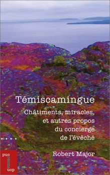 Paperback Témiscamingue: Châtiments, Miracles, Et Autres Propos Du Concierge de l'Évêché [French] Book