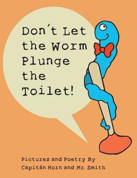 Hardcover Don't Let the Worm Plunge the Toilet! Book