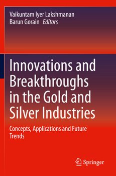 Paperback Innovations and Breakthroughs in the Gold and Silver Industries: Concepts, Applications and Future Trends Book