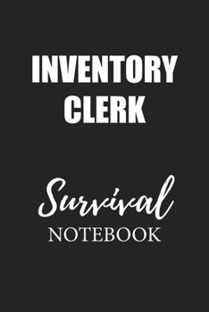 Inventory Clerk Survival Notebook: Small Undated Weekly Planner for Work and Personal Everyday Use Habit Tracker Password Logbook Music Review Playlist Diary Journal
