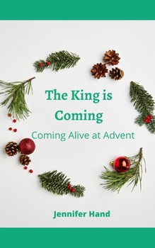 Paperback The King is Coming: Coming Alive at Advent Book