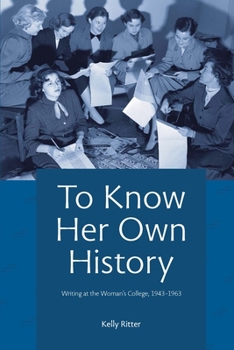 Paperback To Know Her Own History: Writing at the Woman's College, 1943-1963 Book