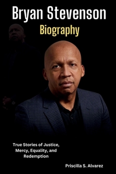 Paperback Bryan Stevenson Biography: True Stories of Justice, Mercy, Equality, and Redemption Book