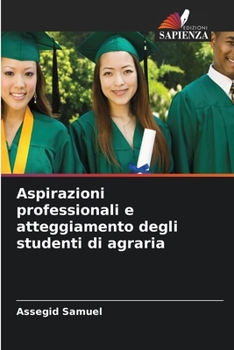Aspirazioni professionali e atteggiamento degli studenti di agraria (Italian Edition)