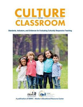 Paperback Culture in the Classroom: Standards, Indicators and Evidences for Evaluating Culturally Responsive Teaching Book