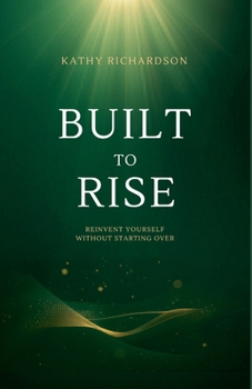Paperback Built to Rise: Reinvent Yourself Without Starting Over Book
