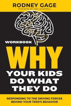 Paperback Why Your Kids Do What They Do Workbook: Responding to the Driving Forces Behind Your Teen's Behavior Book