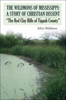 Paperback The Wildmons of Mississippi: A Story of Christian Dissent: "The Red Clay Hills of Tippah County" Book