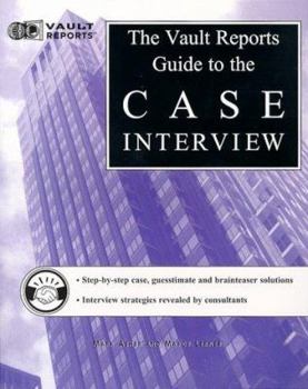 Paperback The Vault.com Guide to the Case Interview: VaultReports.com Guide to the Case Interview Book