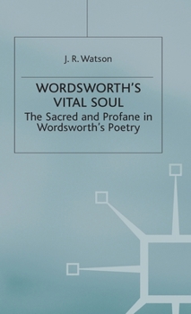 Hardcover Wordsworth's Vital Soul: The Sacred and Profane in Wordsworth's Poetry Book
