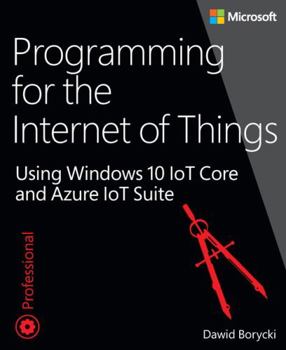 Paperback Programming for the Internet of Things: Using Windows 10 IoT Core and Azure IoT Suite Book