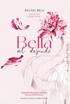 Paperback Bella al desnudo: Tiger Rose I [Spanish] Book