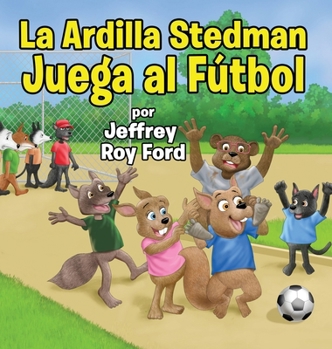 Hardcover La Ardilla Stedman Juega al Fútbol [Spanish] Book