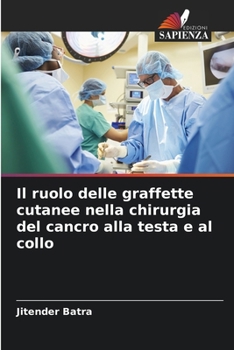 Il ruolo delle graffette cutanee nella chirurgia del cancro alla testa e al collo (Italian Edition)