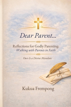 Paperback Dear Parent: Reflections for Godly parenting: walking with parents in faith Book