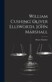 Hardcover William Cushing. Oliver Ellsworth. John Marshall Book