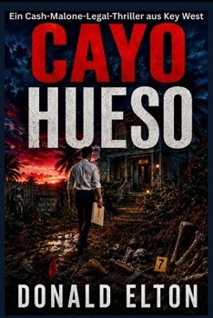 Cayo Hueso: Ein Cash-Malone-Legal-Thriller aus Key West (ConchLaw.com (Deutsch)) (German Edition)