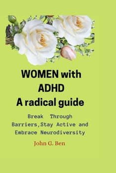 Paperback WOMEN with ADHD, a radical guide.: Break Through Barriers, Stay Active and Embrace Neurodiversity Book