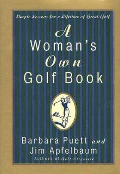 Hardcover A Woman's Own Golf Book: Simple Lessons for a Lifetime of Great Golf Book