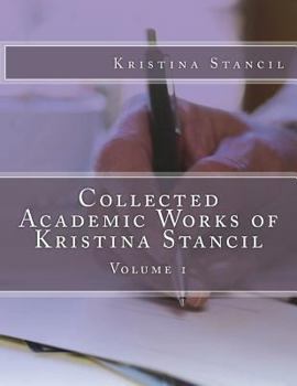 Paperback Collected Academic Works of Kristina Stancil: Volume 1 Book