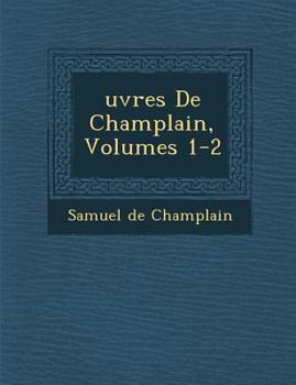 Paperback Uvres de Champlain, Volumes 1-2 [French] Book