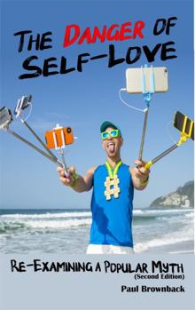 Paperback The Danger of Self-Love: Re-Examining a Popular Myth Book