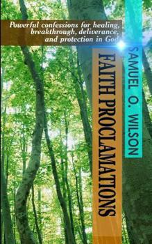 Paperback Faith Proclamations: Powerful confessions for healing, breakthrough, deliverance, and protection in God Book