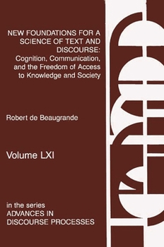 Paperback New Foundations for a Science of Text and Discourse: Cognition, Communication, and the Freedom of Access to Knowledge and Society Book