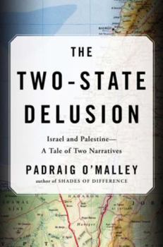 Hardcover The Two-State Delusion: Israel and Palestine--A Tale of Two Narratives Book