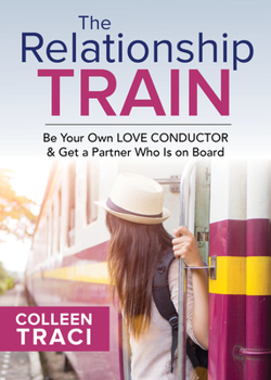 Paperback The Relationship Train: Be Your Own Love Conductor & Get a Partner Who is on Board Book