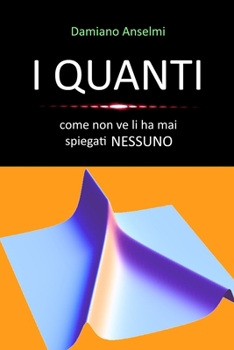 Paperback I Quanti: come non ve li ha mai spiegati nessuno [Italian] Book