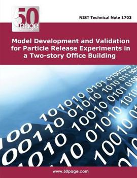 Paperback Model Development and Validation for Particle Release Experiments in a Two-story Office Building Book