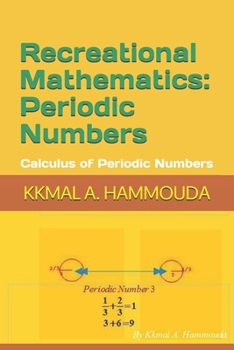 Paperback Recreational Mathematics: Periodic Numbers: Calculus of Periodic Numbers Book