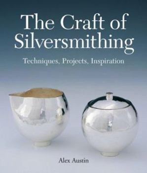 Hardcover The Craft of Silversmithing: Techniques, Projects, Inspiration Book