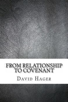 Paperback From Relationship To Covenant: A Journey Into The Promises Of God Book