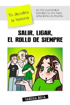 Paperback Salir, ligar, el rollo de siempre: Tú eliges la aventura [Spanish] Book