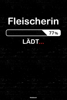 Fleischerin Lädt… Notizbuch: Fleischerin Journal DIN A5 liniert 120 Seiten Geschenk (German Edition)