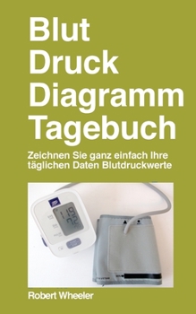 Paperback Blut Druck Diagramm Tagebuch - Deutsche Ausgabe [German] Book