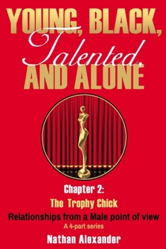 Paperback Young, Black, Talented and Alone: Chapter 2: The Trophy Chick Book