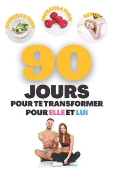 Paperback 90 jours pour te transformer: La méthode simple et ludique pour sculpter ton corps. (French Edition) [French] Book