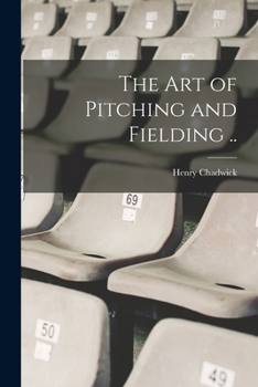 Paperback The art of Pitching and Fielding .. Book