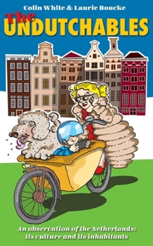 Paperback The Undutchables: An Observation of the Netherlands, Its Culture and Its Inhabitants Book