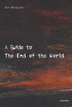 Hardcover A Guide to the End of the World: Everything You Never Wanted to Know Book