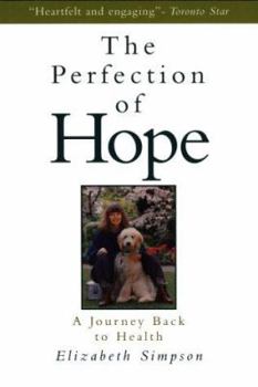 Hardcover The Perfection of Hope: A Soul Transformed by Critical Illness Book