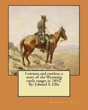 Paperback Cowmen and rustlers; a story of the Wyoming cattle ranges in 1892. By: Edward S. Ellis Book