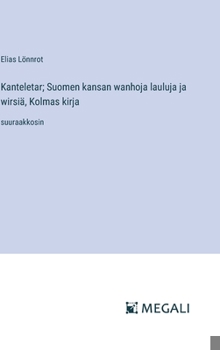 Hardcover Kanteletar; Suomen kansan wanhoja lauluja ja wirsiä, Kolmas kirja: suuraakkosin [Finnish] Book